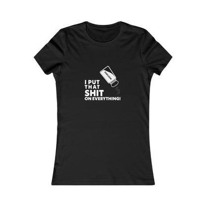 Funny Shirt for Women, Sarcasm Salt Shaker Tee - Funny Graphic T-Shirt - Women's Favorite Tee, Funny Shirt, I Put That Shit on Everything