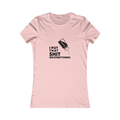 Funny Shirt for Women, Sarcasm Salt Shaker Tee - Funny Graphic T-Shirt - Women's Favorite Tee, Funny Shirt, I Put That Shit on Everything